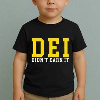 Dei DidnT Earn It Toddler T-Shirt