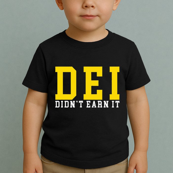 Dei DidnT Earn It Toddler T-Shirt