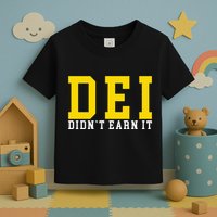 Dei DidnT Earn It Toddler T-Shirt