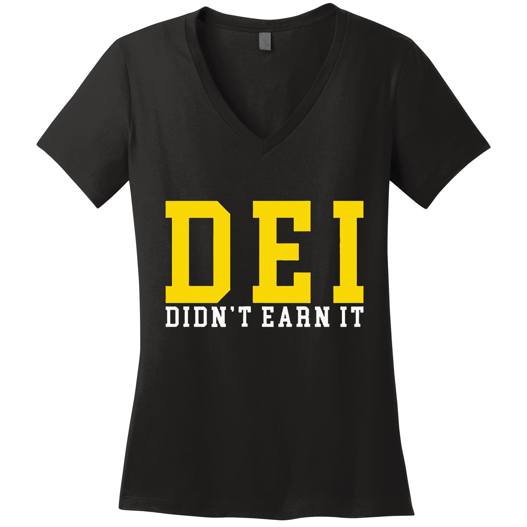 Dei DidnT Earn It Women's V-Neck T-Shirt
