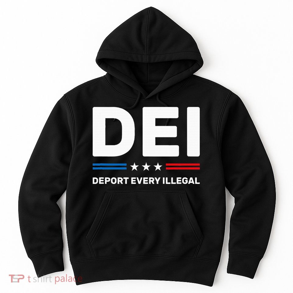 Dei Deport Every Illegal Hoodie