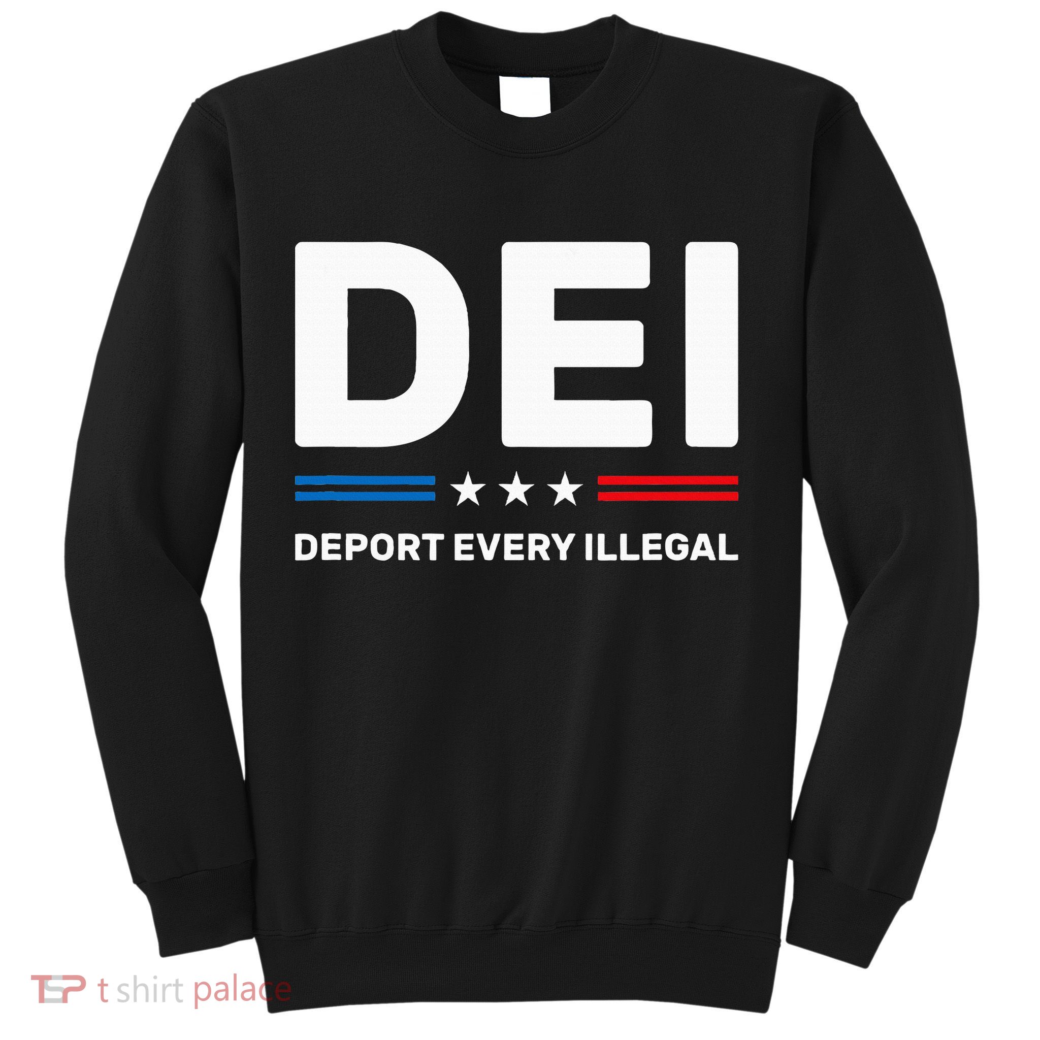 Dei Deport Every Illegal Sweatshirt