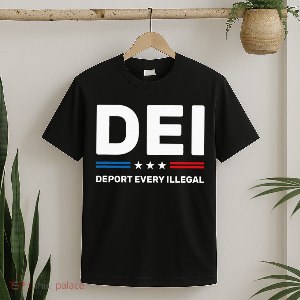 Dei Deport Every Illegal T-Shirt