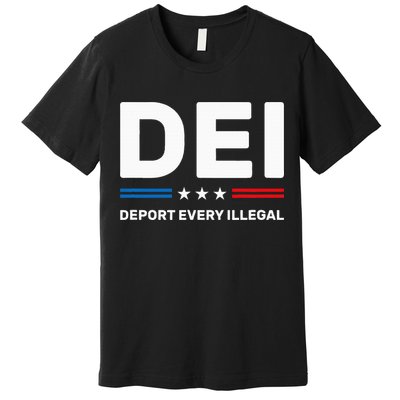 Dei Deport Every Illegal Premium T-Shirt
