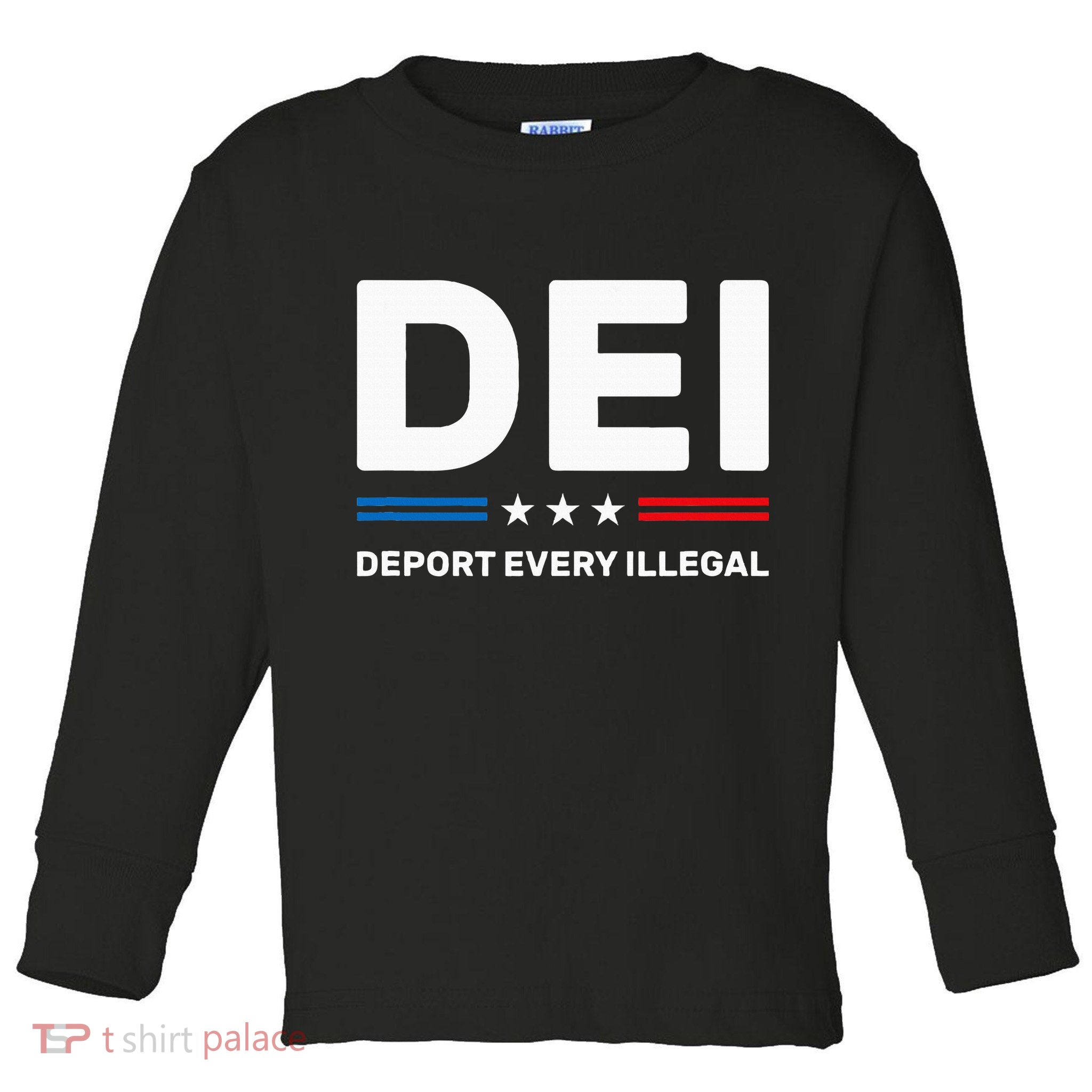 Dei Deport Every Illegal Toddler Long Sleeve Shirt