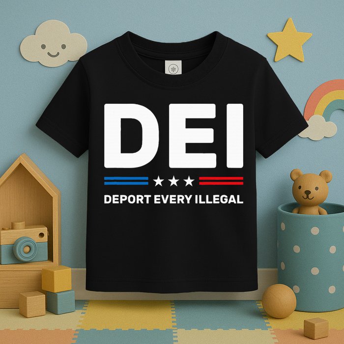 Dei Deport Every Illegal Toddler T-Shirt
