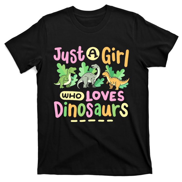 Dinosaur Dinosaurs Expert Just A Girl Who Loves Dinosaurs T-Shirt