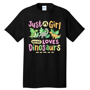 Dinosaur Dinosaurs Expert Just A Girl Who Loves Dinosaurs Tall T-Shirt