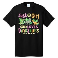 Dinosaur Dinosaurs Expert Just A Girl Who Loves Dinosaurs Tall T-Shirt