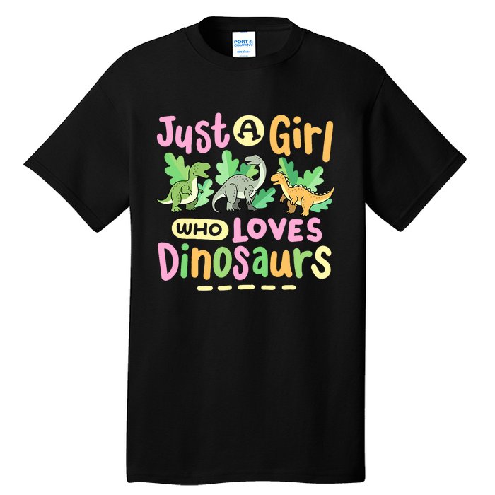 Dinosaur Dinosaurs Expert Just A Girl Who Loves Dinosaurs Tall T-Shirt