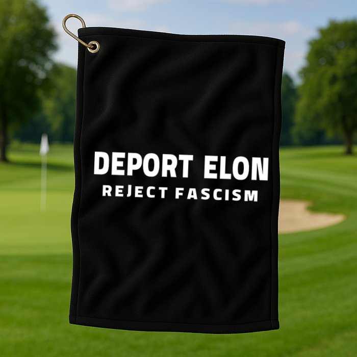 Deport Deporte Elon Reject Fascism  Golf Towel