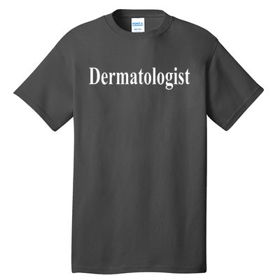 Dermatologist Tall T-Shirt