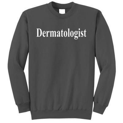 Dermatologist Tall Sweatshirt