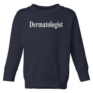 Dermatologist Toddler Sweatshirt