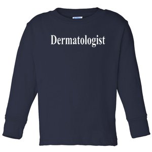 Dermatologist Toddler Long Sleeve Shirt