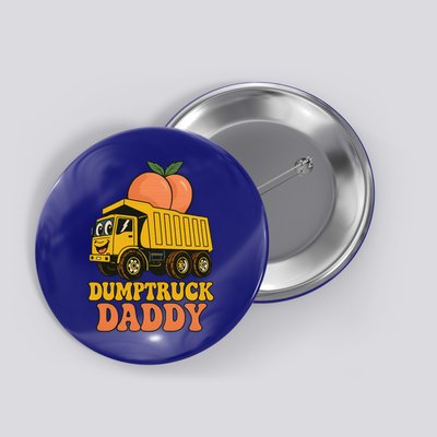 Dumptruck Daddy Funny Dad Fathers Day Button