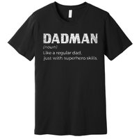 Dadman Definition For Funny Fathers Day Dad Premium T-Shirt