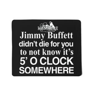 Didnt Die For You To Not Know Its 5 O Clock Somewhere Mousepad