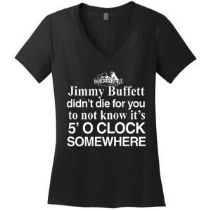 Didnt Die For You To Not Know Its 5 O Clock Somewhere Women's V-Neck T-Shirt