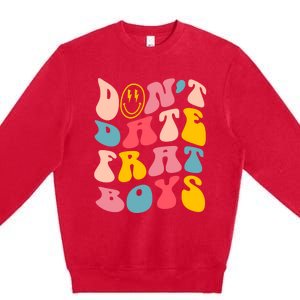 Don't Date Frat Boy Funny Preppy Trendy Premium Crewneck Sweatshirt