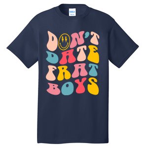 Don't Date Frat Boy Funny Preppy Trendy Tall T-Shirt