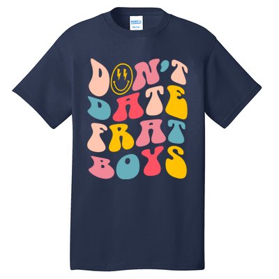 Don't Date Frat Boy Funny Preppy Trendy Tall T-Shirt