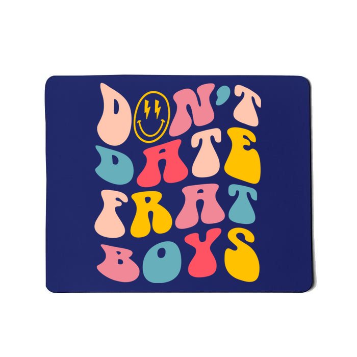 Don't Date Frat Boy Funny Preppy Trendy Mousepad