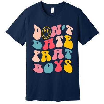 Don't Date Frat Boy Funny Preppy Trendy Premium T-Shirt