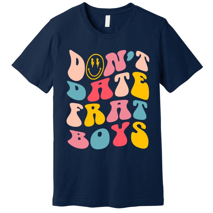 Don't Date Frat Boy Funny Preppy Trendy Premium T-Shirt