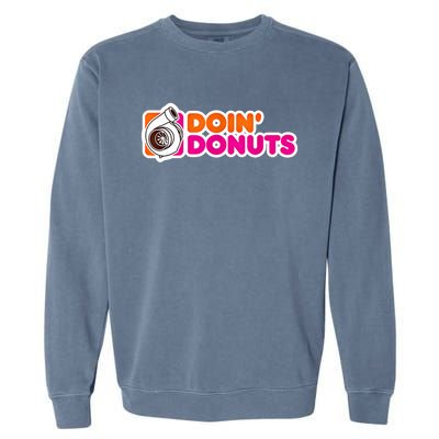 Doin Donuts Funny Racing And Drift Car Enthusiast Gift Garment-Dyed Sweatshirt