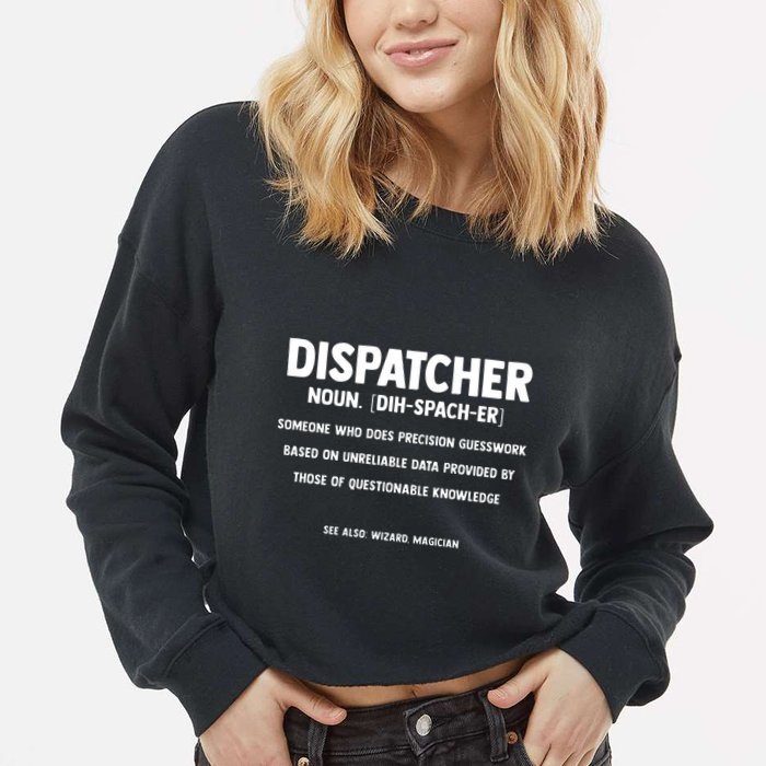Dispatcher Definition Funny Who Does Precision Guesswork Cropped Pullover Crew
