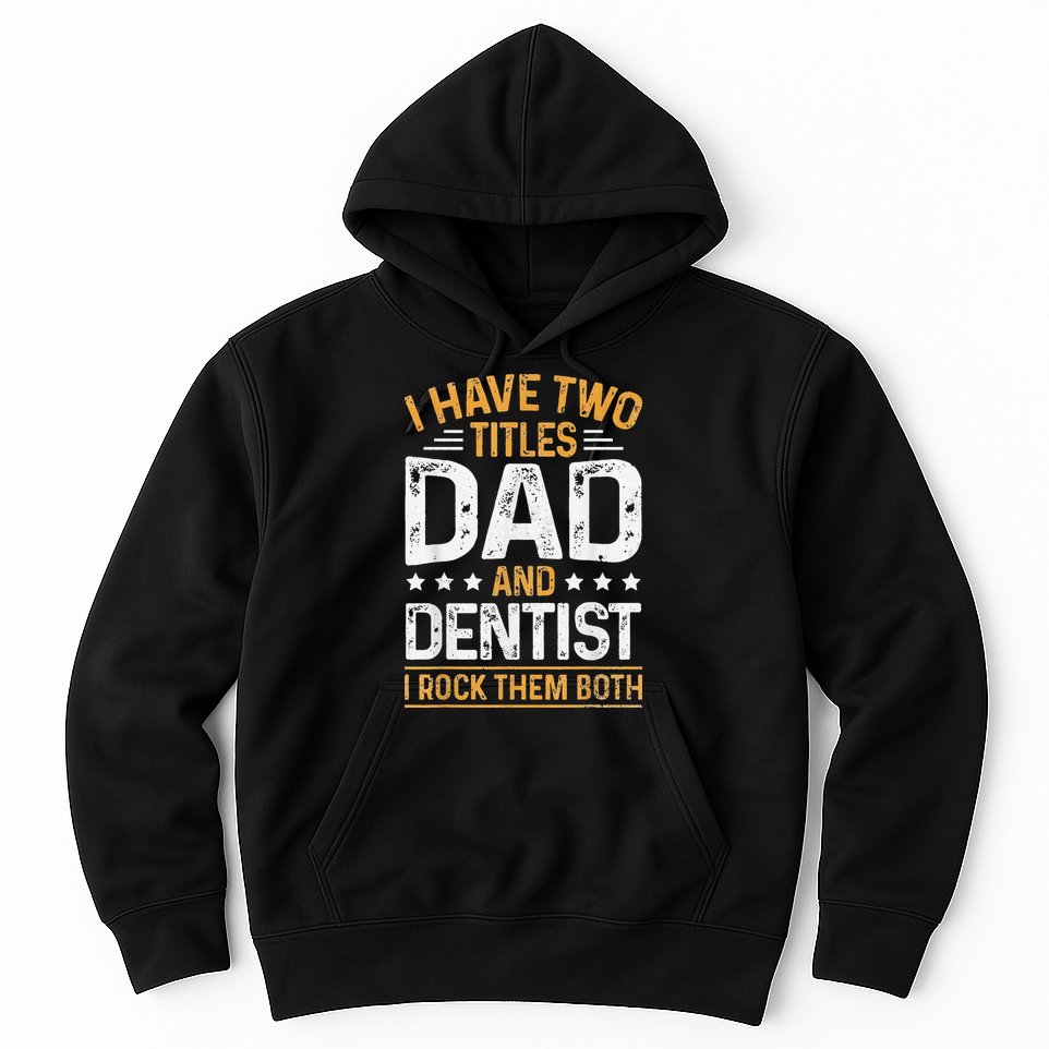 Dentist Dad Father's Day Dental Hygienist Novelty Hoodie