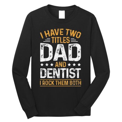 Dentist Dad Father's Day Dental Hygienist Novelty Long Sleeve Shirt