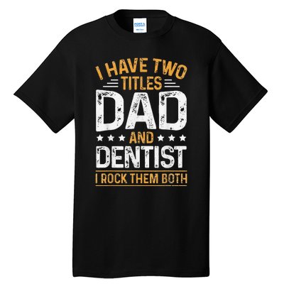 Dentist Dad Father's Day Dental Hygienist Novelty Tall T-Shirt