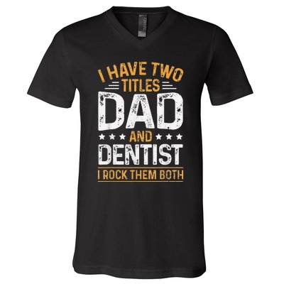 Dentist Dad Father's Day Dental Hygienist Novelty V-Neck T-Shirt