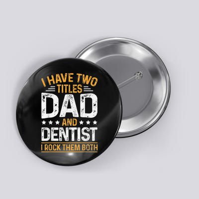 Dentist Dad Father's Day Dental Hygienist Novelty Button