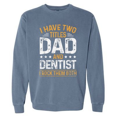 Dentist Dad Father's Day Dental Hygienist Novelty Garment-Dyed Sweatshirt