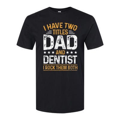 Dentist Dad Father's Day Dental Hygienist Novelty Softstyle CVC T-Shirt