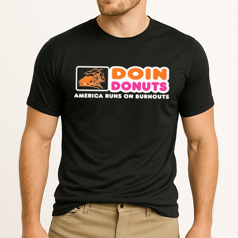 Doin Donuts Funny Burnout Racing Car Enthusiast Performance Shirt
