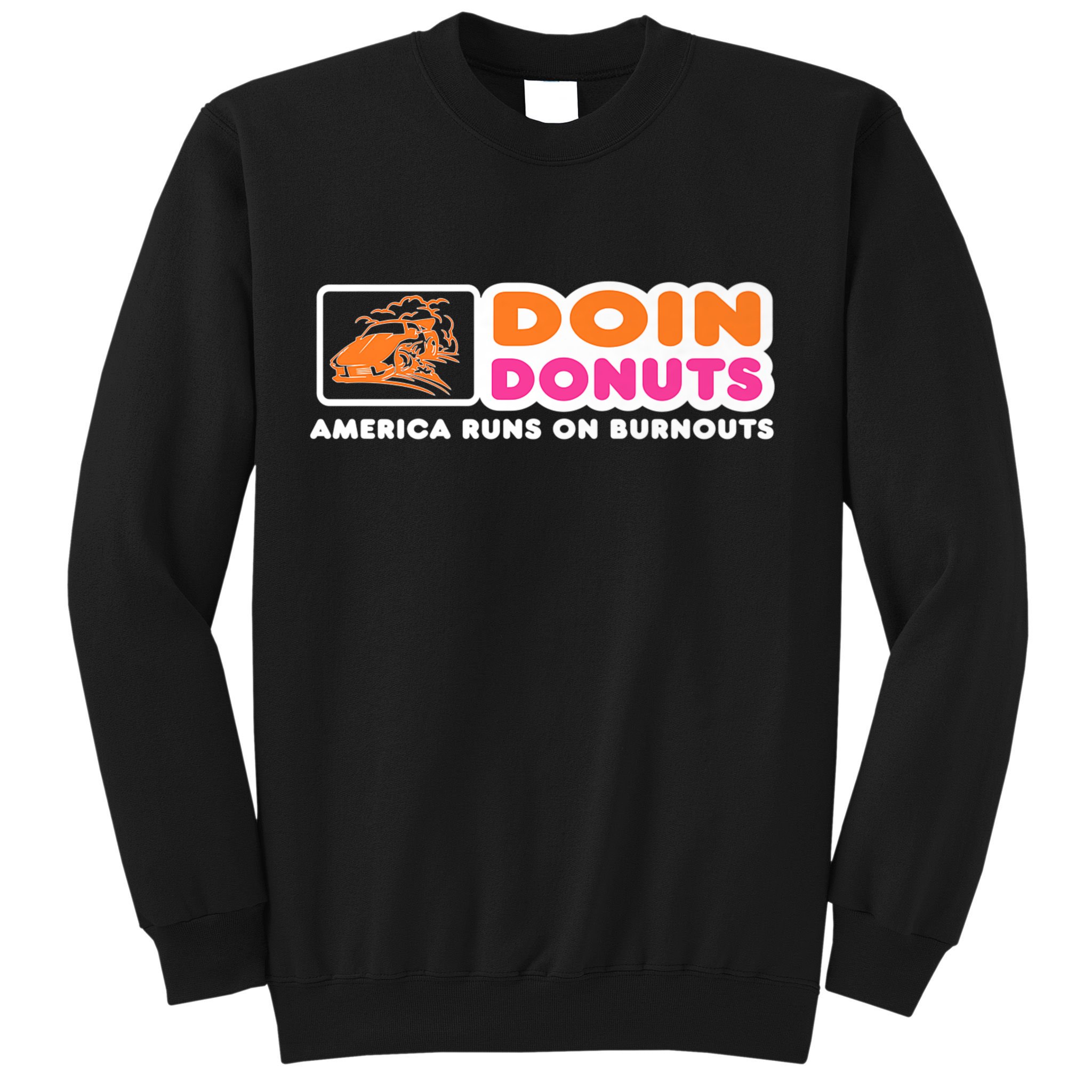 Doin Donuts Funny Burnout Racing Car Enthusiast Sweatshirt