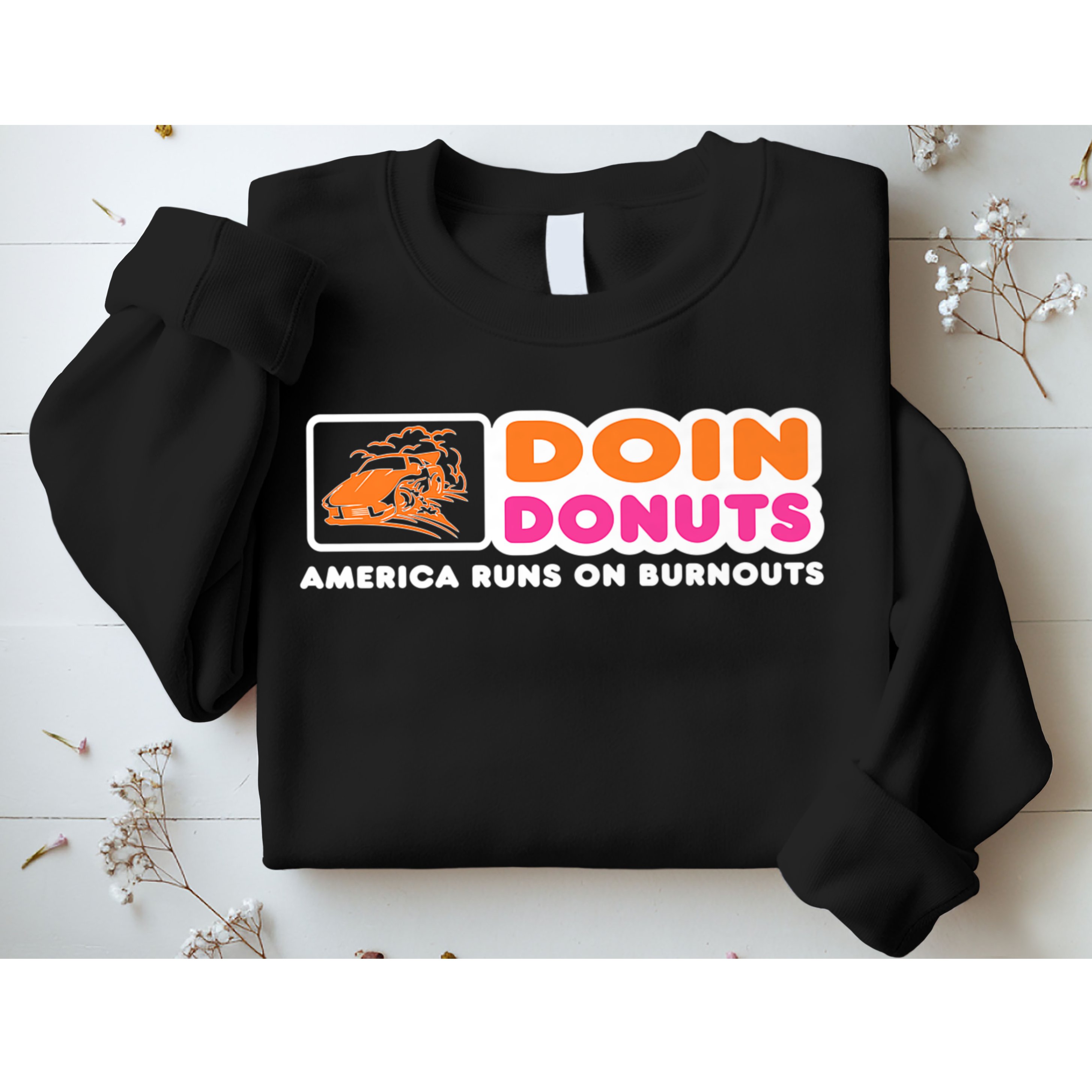 Doin Donuts Funny Burnout Racing Car Enthusiast Sweatshirt