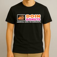 Doin Donuts Funny Burnout Racing Car Enthusiast T-Shirt