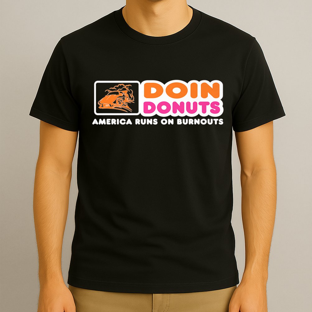 Doin Donuts Funny Burnout Racing Car Enthusiast T-Shirt
