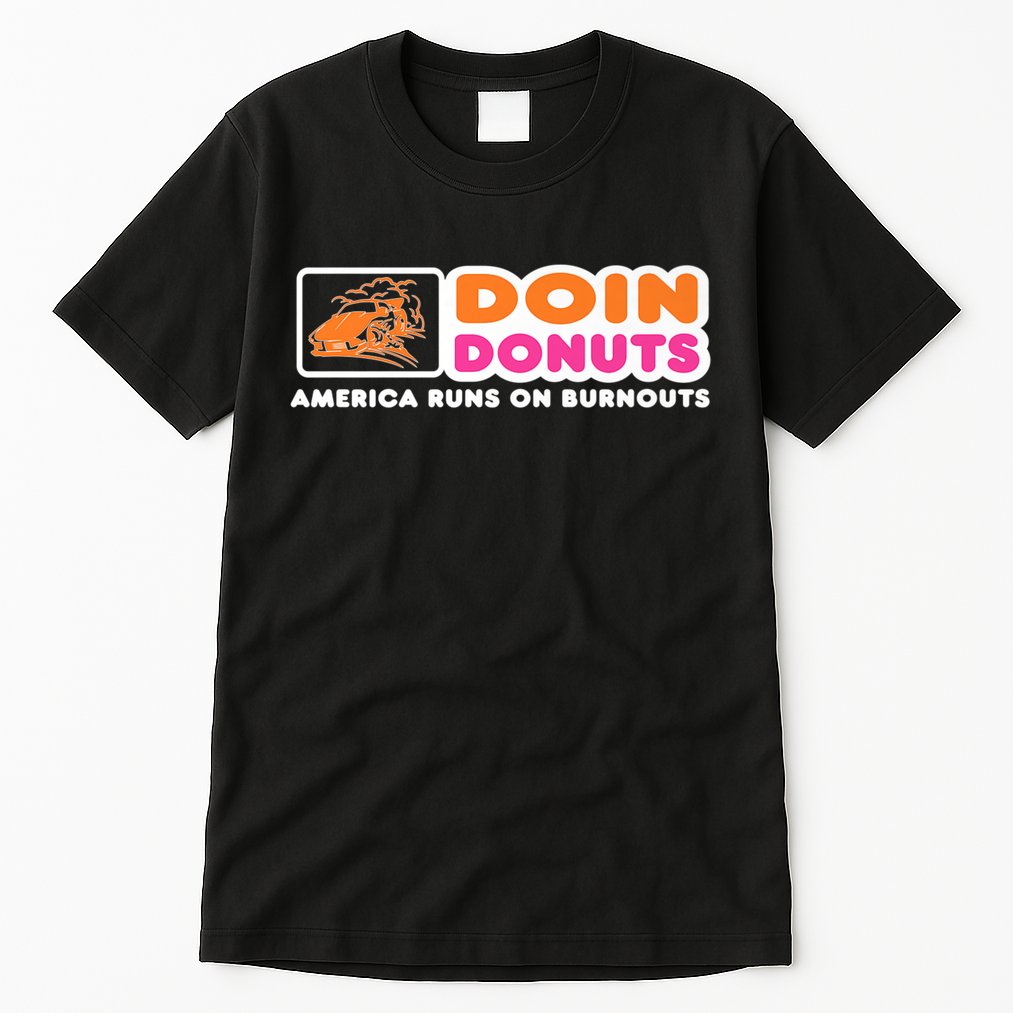 Doin Donuts Funny Burnout Racing Car Enthusiast Tall T-Shirt