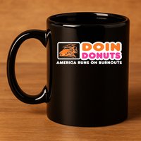 Doin Donuts Funny Burnout Racing Car Enthusiast 11oz C Handle Ceramic Mug