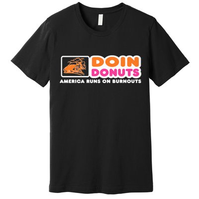 Doin Donuts Funny Burnout Racing Car Enthusiast Premium T-Shirt