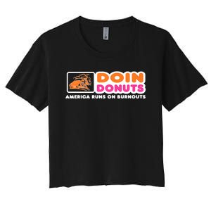 Doin Donuts Funny Burnout Racing Car Enthusiast Women's Crop Top Tee