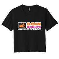 Doin Donuts Funny Burnout Racing Car Enthusiast Women's Crop Top Tee