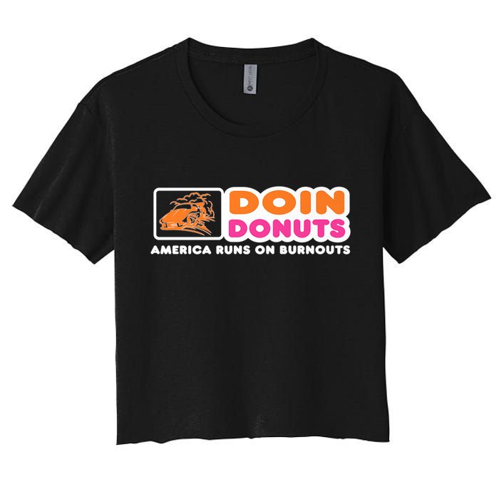 Doin Donuts Funny Burnout Racing Car Enthusiast Women's Crop Top Tee