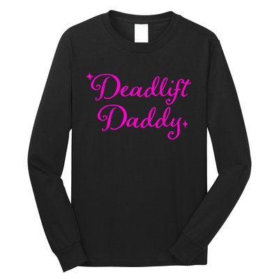 Deadlift Daddy Funny For Men Women Long Sleeve Shirt